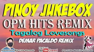 PINOY JUKEBOX HITS REMIX | OPM MEDLEY REMIX ( Demar Pacaldo ) Tagalog Lovesongs Remix | Lumang Kanta