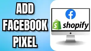 How to ADD FACEBOOK PIXEL to Shopify