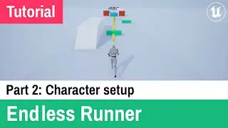 Part 2: Character setup - Endless Runner Game Tutorial - Unreal Engine 4