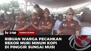 KEREN! Rekor Muri Minum Kopi di Pinggir Sungai Musi Sumsel | Kabar Utama tvOne