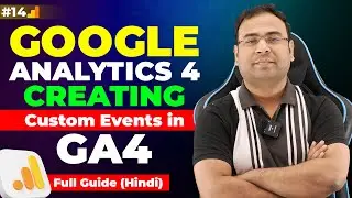 Google Analytics 4 Course | Creating Custom Events in GA4 | Step by Step Full Tutorial | Part#14 |