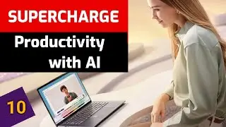 10 Ways AI Can SUPERCHARGE Your Productivity (Get More Done in Less Time!) | ITFO 