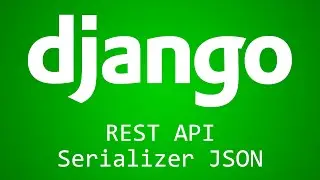 Django Tutorial for Beginners - 39 - REST API Serializer JSON