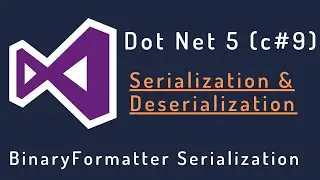 DotNet 5:  Serialization and Deserialization (BinaryFormatter)