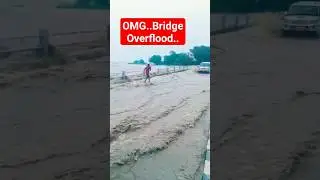 OMG..Bridge Overflood..🖲️😯