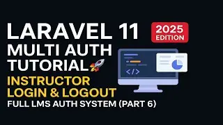 🔥Laravel 11 Multi Auth Tutorial – Instructor Login & Logout | Full LMS Auth System (Part 6)
