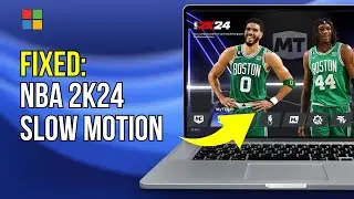 Fix NBA 2K24 Slow Motion Issue, Fix NBA 2K24 Slow Mo Problem On PC (2024)