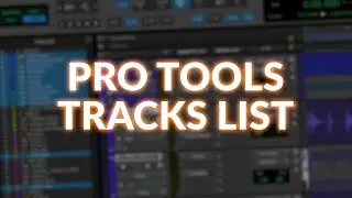 4 Ways To Use The Tracks List In Pro Tools