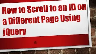 How to Scroll to an ID on a Different Page Using jQuery