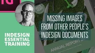 Missing Images from other peoples InDesign documents - Indesign Essential Training [21/76]