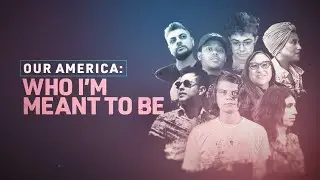 Our America: Who I'm Meant To Be | Official Trailer