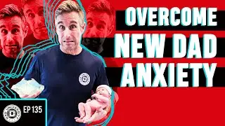 Tips for First Time Dads to Overcome New Dad Anxiety | Dad University