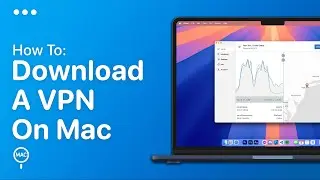 How To Download & Use A VPN On Mac - Easy Guide