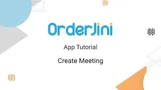 Orderjini App Tutorial • 12.Create Meeting