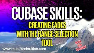 Cubase Skills:  Creating Fades with the Range Selection Tool