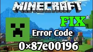 Fix Minecraft Error Code 0x87e00196