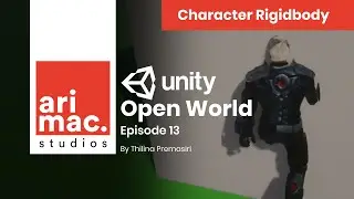 Unity Open World - #13 (Character Rigid-body)