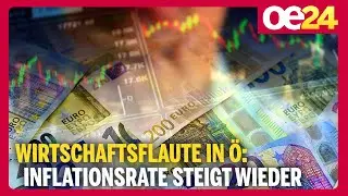 Wirtschaftsflaute in Ö: Inflationsrate steigt wieder