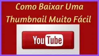 Como Baixar Thumbnail de um Video - Como Copiar uma Miniatura ou Capa de Vídeo do YouTube
