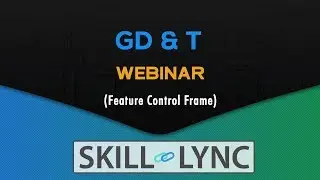 GD & T Webinar: Understanding Feature Control Frame