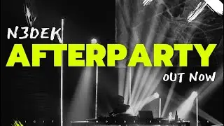 N3Dek - Afterparty [OUT NOW]