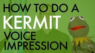 “How To Do A Kermit Voice Impression” - Voice Breakdown Ep. 5 - Muppet Series 4