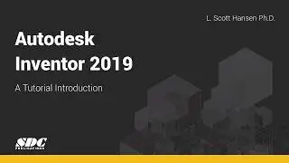 Autodesk Inventor 2019: A Tutorial Introduction - Overview