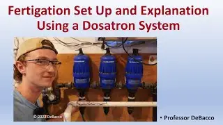 Fertigation Set Up and Explanation Using a Dosatron System