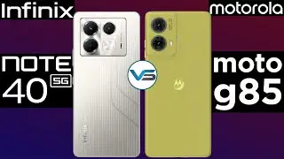 Motorola G85 5G VS Infinix Note 40 5G | Infinix Note 40 5G VS Motorola G85 5G