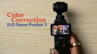 Vlog Like a Pro With The Osmo Pocket 3: Color Correction for Beginners (Free LUT)