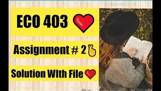 ECO403 Assignment 2 Solution Fall 2022 with File