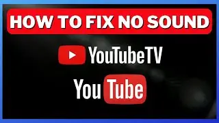 YouTube No Sound | YouTube TV No Sound | How To Fix YouTube TV No Audio & YouTube No Audio