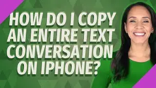 How do I copy an entire text conversation on iPhone?