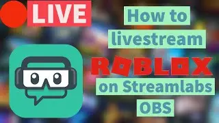 How to Livestream Roblox on Streamlabs OBS (Youtube) FREE