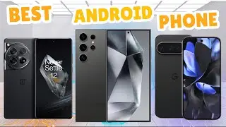 Top 5 Best Android Phones of 2024 Flagship Features, Budget Options, and More