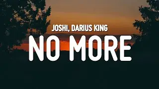 Josh! & Darius King - No More (Lyrics)