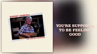 Rodney Crowell - "You’re Supposed To Be Feeling Good" [Official Audio]