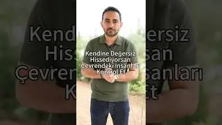 Değersiz hissediyorsan belki de bundandır