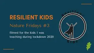 Resilient Kids Nature Friday #3