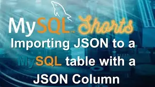 Episode-009 - Importing JSON to a MySQL table with JSON column