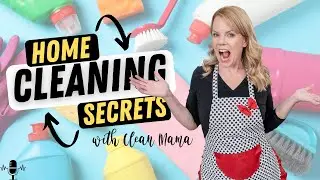 Home Cleaning Secrets with Clean Mama