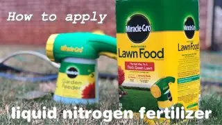 How to apply liquid nitrogen fertilizer Miracle Grow Lawn Food