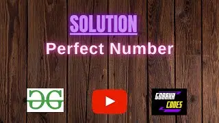 Perfect Number || @GeeksforGeeks  || Problem Solving || Solution || Gorakh Codes