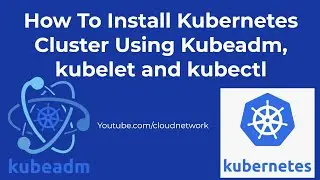 How To Install Kubernetes Cluster Using Kubeadm | Installing kubeadm, kubelet, and kubectl