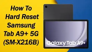 How To Hard Reset Samsung Tab A9+ 5G(SM-X216B)