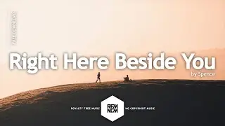 Right Here Beside You - Spence | Royalty Free Music No Copyright Music Dance Music Free Download EDM