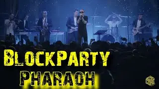 BlockParty (Encore Squad) - Pharaoh/fragment of live concert