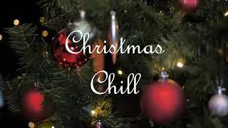 Christmas Chill part 1🎄🎁 ⛄❄️ [ #christmas #xmasmusic #christmaslofi #Chill ]