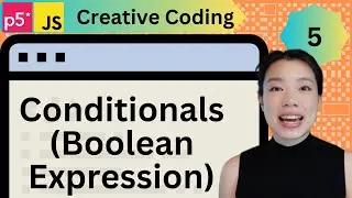 Conditionals (Boolean Expression) - Creative Coding with p5.js