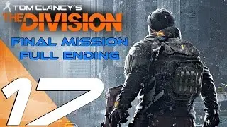 The Division (PS4) - Gameplay Walkthrough Part 17 - Final Boss & Ending + Unknown Signal (Full Game)